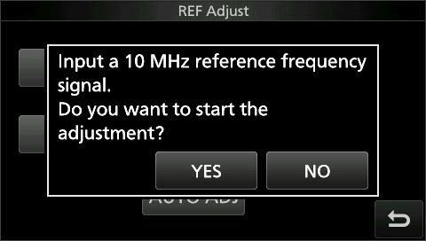 Apply a highly accurate and stable 10 MHz reference frequency signal to the [REF IN 10MHz] connector. 2. Display the REF Adjust screen. MENU» SET > Function > REF Adjust 3. Touch [AUTO ADJ].