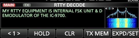 Displaying the RTTY DECODE screen With the built-in demodulator and decoder, received RTTY signals are displayed on the RTTY DECODE screen.