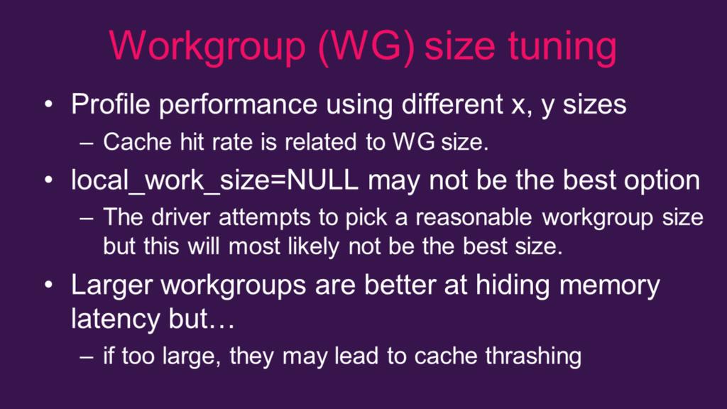 For 2D workgroup, its shape (e.g., width vs height) is as important as the total size.