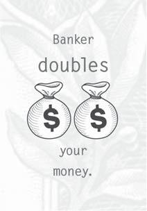 DOUBLE YOUR MONEY CARDS: Four cards in the deck double a player s money. When a player draws one of these cards, he or she shows it to the banker.