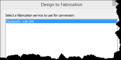 In the Design to Fabrication dialog box select the service to use in the conversion.