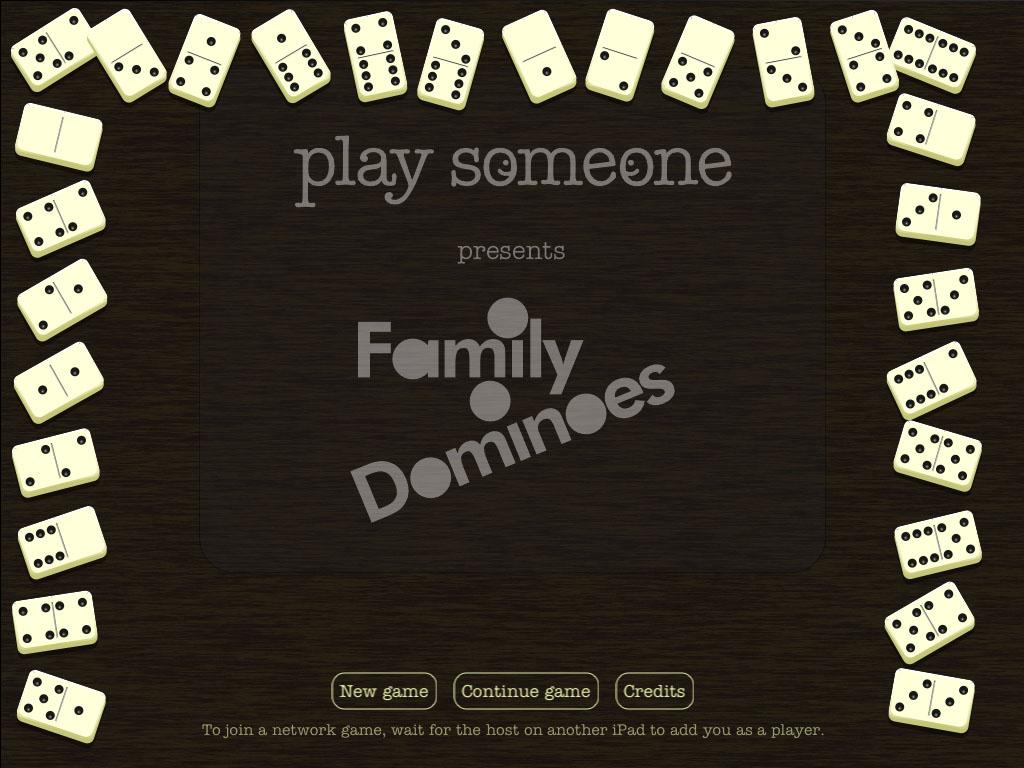 Welcome to Family Dominoes!!Family Dominoes from Play Someone gets the whole family playing everybody s favorite game! We designed it especially for the ipad to be fun, realistic, and easy to play.