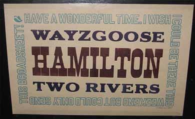 2 WAYZGOOSE REPORT Hamilton Wood Type & Printing Museum held their first ever