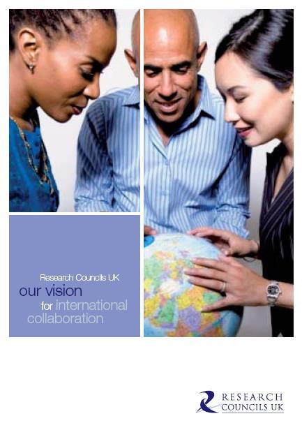 RCUK International Strategy Increase RCUK influence in international strategy and policy development - Influence Promote and facilitate excellent research