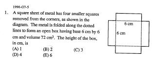 3. A square sheet of metal has four smaller squares removed from the corers as shown in the diagram. The metal is folded along the dotted lines to form an open box having 6cm by 6cm and volue 72cm3.