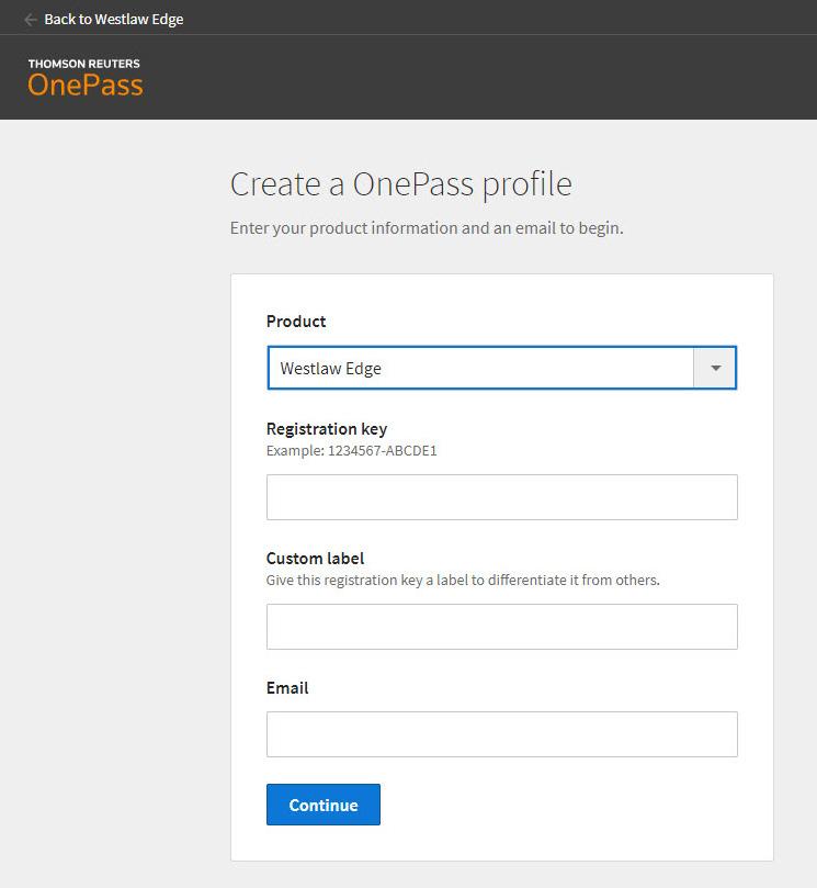 2. The Create a OnePass Profile window will appear. Enter your Westlaw Edge Registration key. Assign a Custom label to the registration key.