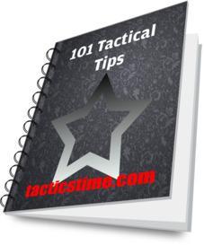 101 Tactical Tips is my FREE e-book that you get when you sign up for my newsletter on my website http://tacticstime.com.