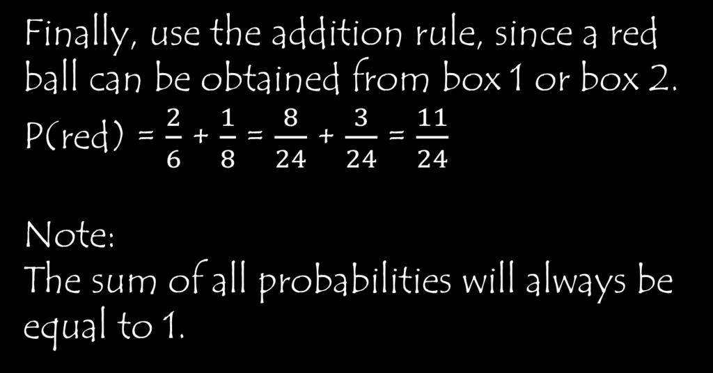 Finally, use the addition rule, since a red ball can be obtained from box 1 or