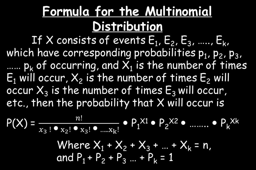 Formula for the Multinomial Distribution If X consists of events E1, E2, E3,.