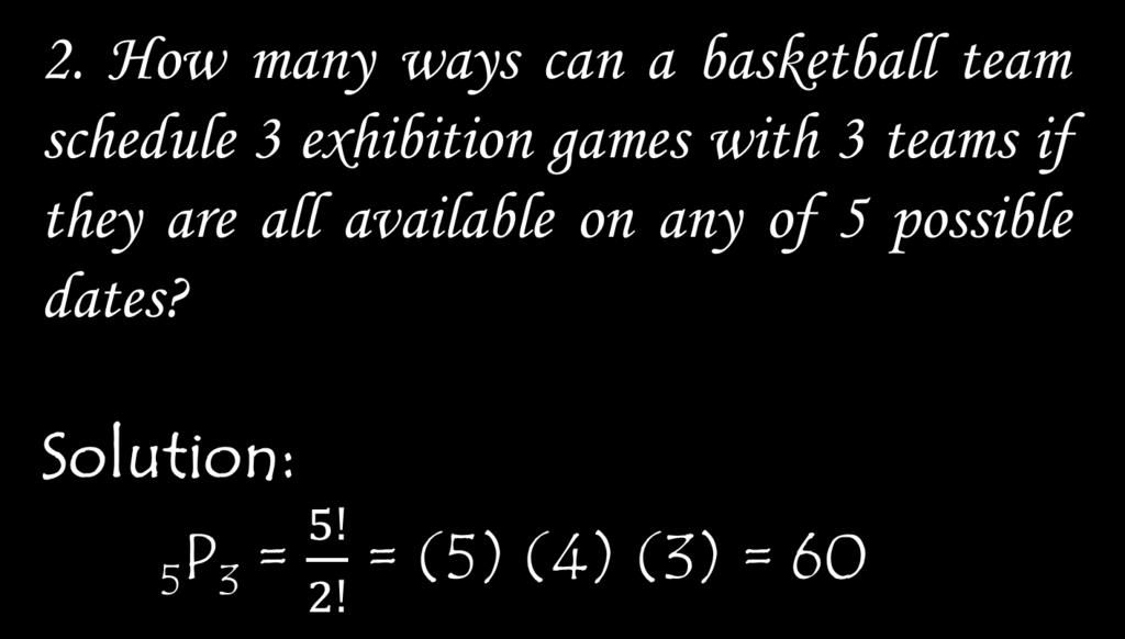 2. How many ways can a basketball team schedule 3 exhibition games with 3 teams if