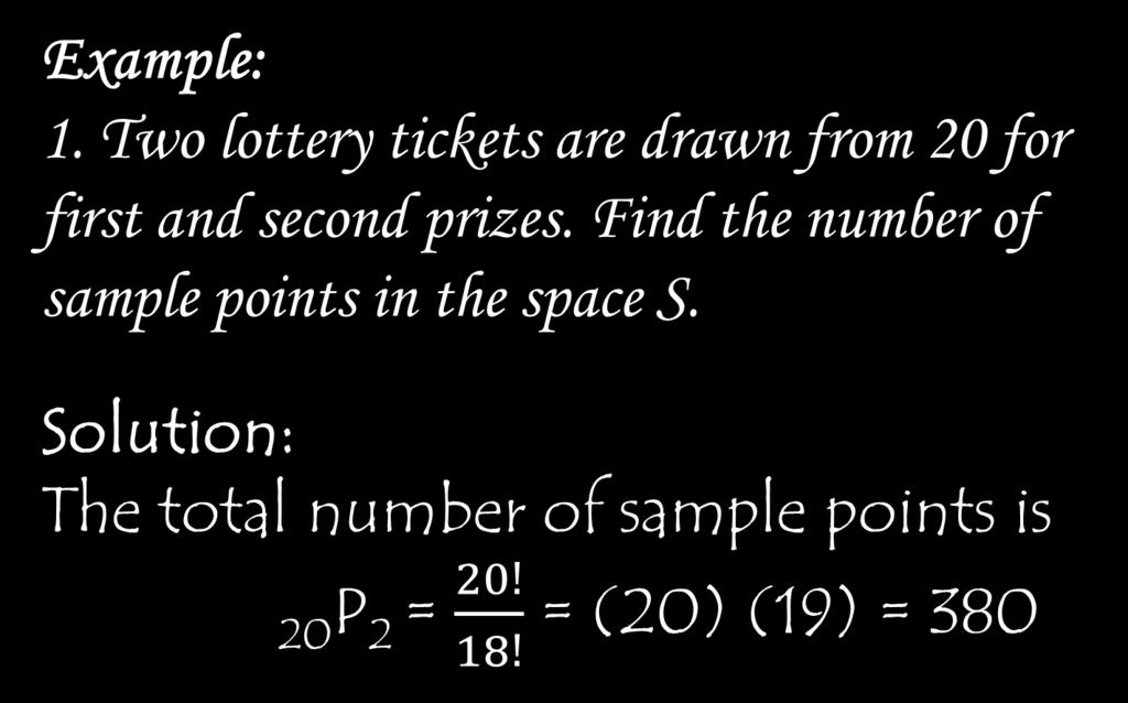Example: 1. Two lottery tickets are drawn from 20 for first and second prizes.