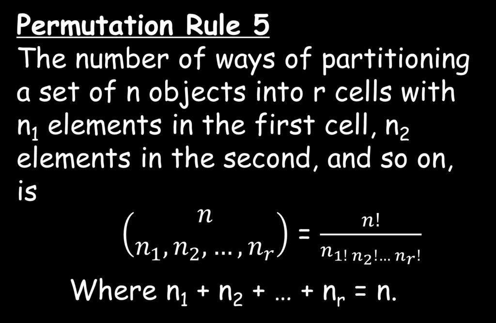 Permutation Rule 5 The number of ways of partitioning a set of n objects into r cells with n1