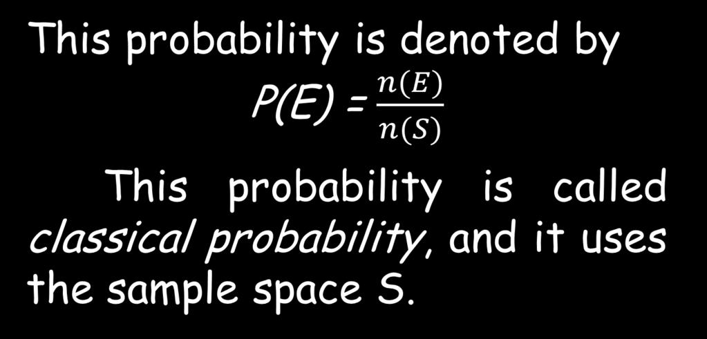 This probability is denoted by P(E) = This probability is