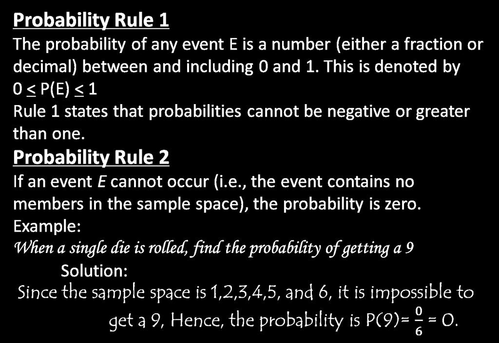 Probability Rule 1 The probability of any event E is a number (either a fraction or decimal) between and including 0 and 1.