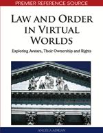 PAGE 5 FOR QUESTIONS, CONTACT JTRAVERS@IGI-GLOBAL.COM Law and Order in Virtual Worlds: Exploring Avatars, Their Ownership and Rights Angela Adrian (Univ.
