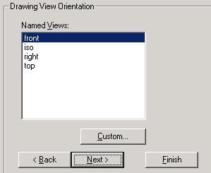 To get a graphical view of the components orientation. Select [Custom ] This view can be orientated to produce the required principal view (i.e. elevation and the view from which the other views are created).