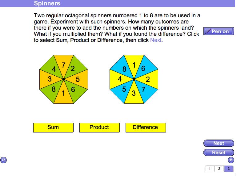 Screen 3: Spinners Two regular octagonal spinners each containing the numbers 1 to 8 are shown and you are asked: to discuss the probabilities that might arise from using one or both of them; to