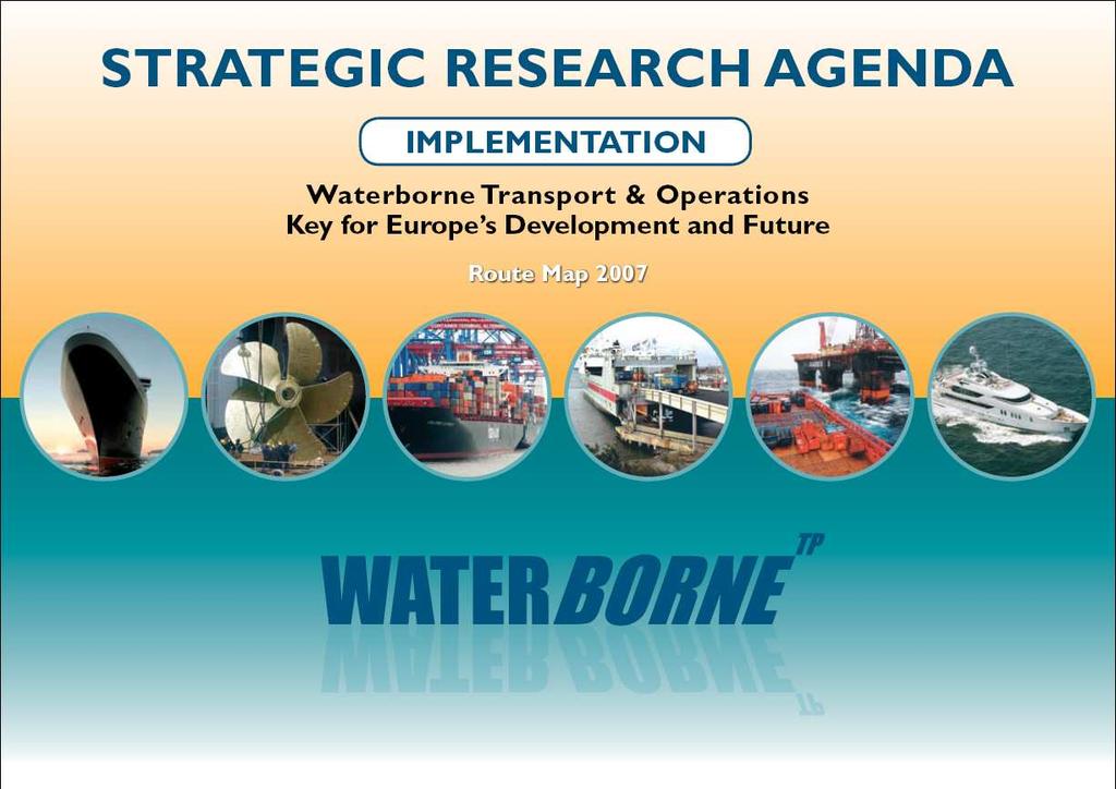 To achieve the Vision 2020 targtes, the necessary RDI steps were identified and a WATERBORNE Strategic Research Agenda developed, agreed, published and prooted: the WSRA; 5.