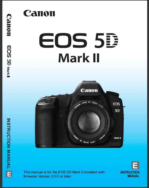 Also, Canon occasionally updates its user manuals, as in the case of the EOS 5D Mark II with Version 2.0.0 and higher firmware.