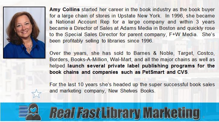 Amy has been profitably selling to libraries since 1996. She has also sold in such stores as Barnes & Nobles, Target, Cosco, Borders, Books-A- Million, Walmart, and just all of the major chains.