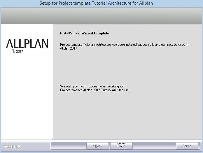10 Exercise 1: Installing the Project Template and Starting Allplan Allplan 2017 6 Finally, click Finish.