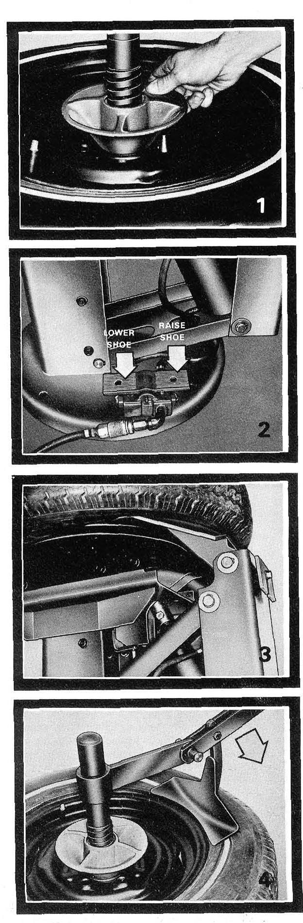 Depress the right pedal to raise the bottom bead loosener and loosen the tire bead from the rim. Depress the left pedal to lower the bead loosener. See Fig. 2 and 3.