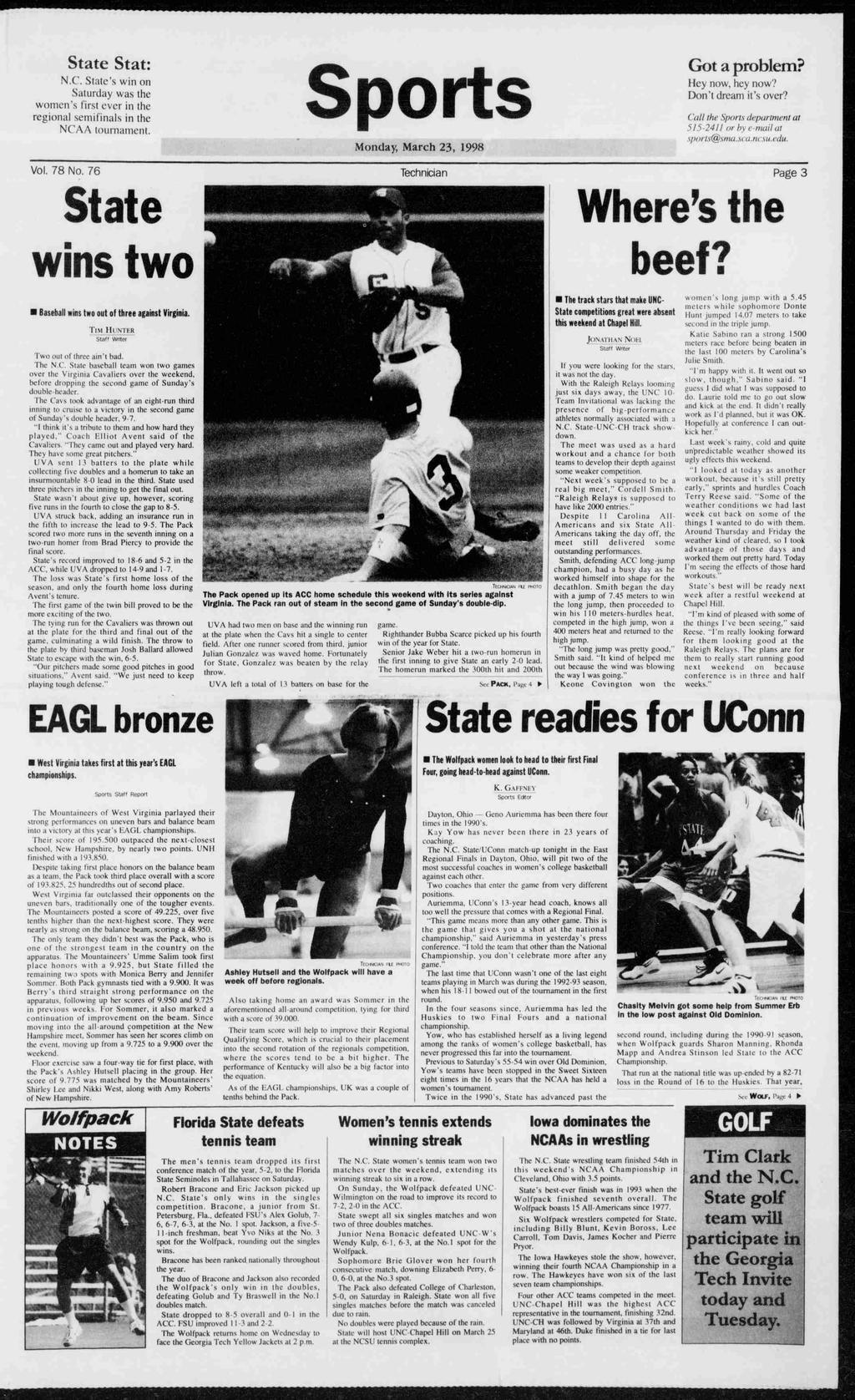 State Stat: NC. State s wn on Saturday was the women's frst ever n the regona semfnas n the NCAA tournament. Vo. 78 NO. 76 Sports Monday, March 23, 1998 Techncan Got a probem? Hey now. hey now.