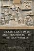 oxford studies on the roman economy URBAN CRAFTSMEN AND TRADERS IN THE ROMAN WORLD edited by Andrew Wilson & Miko Flohr