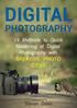 Digital Photography. 39 Methods to Quick Mastering of Digital Photography with Creative Photo Ideas