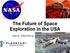 The Future of Space Exploration in the USA. Jakob Silberberg