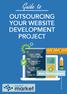 Guide to OUTSOURCING YOUR WEBSITE DEVELOPMENT PROJECT