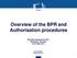 Overview of the BPR and Authorisation procedures