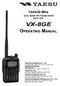 VX-8GE OPERATING MANUAL. 144/430 MHz DUAL BAND FM TRANSCEIVER WITH GPS VERTEX STANDARD CO., LTD. VERTEX STANDARD YAESU UK LTD. VERTEX STANDARD HK LTD.