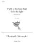 SEA Faith is the bird that feels the light. Rabindranath Tagore. SSA a cappella. Elizabeth Alexander. Seafarer Press