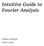 Intuitive Guide to Fourier Analysis. Charan Langton Victor Levin