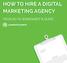 HOW TO HIRE A DIGITAL MARKETING AGENCY YOUR GO-TO WORKSHEET & GUIDE.