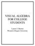 VISUAL ALGEBRA FOR COLLEGE STUDENTS. Laurie J. Burton Western Oregon University