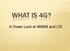 WHAT IS 4G? A Closer Look at WiMAX and LTE