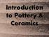 Introduction to Pottery & Ceramics
