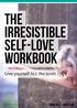 Welcome to the Irresistible Self-Love Series Workbook!