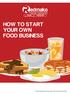 HOW TO START YOUR OWN FOOD BUSINESS