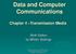 Data and Computer Communications Chapter 4 Transmission Media