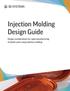Injection Molding Design Guide. Design considerations for rapid manufacturing of plastic parts using injection molding