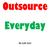 Outsource Everyday By Lyfe Lyte