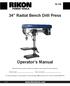 34 Radial Bench Drill Press. Operator s Manual. Record the serial number and date of purchase in your manual for future reference.