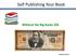 Self Publishing Your Book. Without the Big Bucks $$$