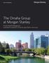 The Omaha Group at Morgan Stanley. Private Wealth Management Grounded in experience. Driven by value. Built to serve you.