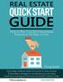 QUICK START. Real Estate Quick Start Guide: How to Buy Your First Investment Property in 60 Days or Less