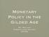Monetary Policy in the Gilded Age. Ms. Wallace Sobrato High School APUSH