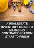 A REAL ESTATE INVESTOR S GUIDE TO MANAGING CONTRACTORS FROM START TO FINISH. LendingOne YOUR LOGO